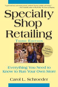 Carol L. Schroeder - «Specialty Shop Retailing: Everything You Need to Know to Run Your Own Store»