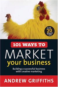  - «101 Ways to Market Your Business: Building a Successful Business with Creative Marketing (101 . . . Series)»