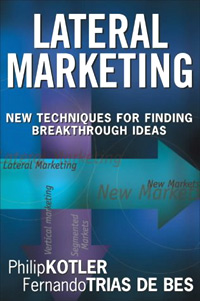 Philip Kotler, Fernando Trias de Bes - «Lateral Marketing: New Techniques for Finding Breakthrough Ideas»