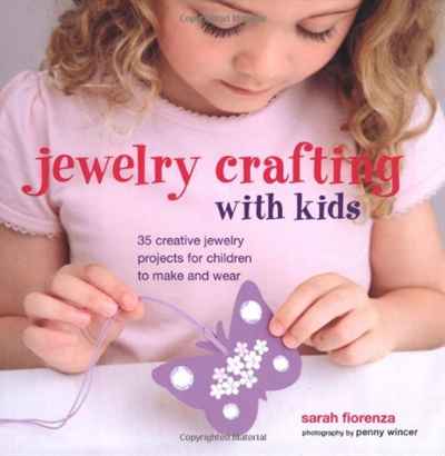 Sarah Fiorenza - «Jewellery Crafting for Kids»