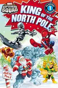 Super Hero Squad: King of the North Pole (Passport to Reading Level 1)