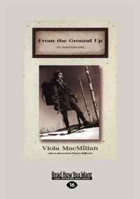 Viola MacMillan - «From the Ground Up: An Autobiography»