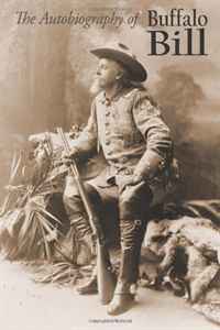 Col. William F. Cody - «The Autobiography of Buffalo Bill»