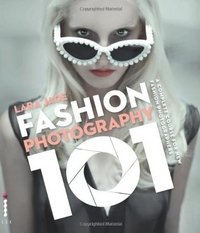 Fashion Photography 101: A Complete Course for the New Fashion Photographer
