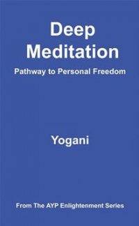 Deep Meditation - Pathway to Personal Freedom