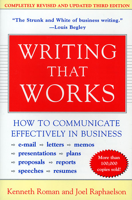 Kenneth Roman and Joel Raphaelson - «Writing That Works: How to Communicate Effectively In Business»