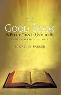 F. Calvin Parker - «The Good Book Is Better Than It Used to Be»