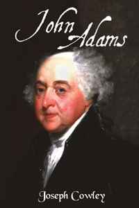 Joseph Cowley - «John Adams: Architect of Freedom (1735-1826)»