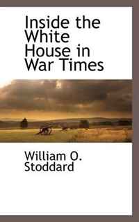 William O. Stoddard - «Inside the White House in War Times»