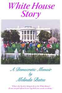 Melinda N. Bates - «White House Story: A Democratic Memoir»