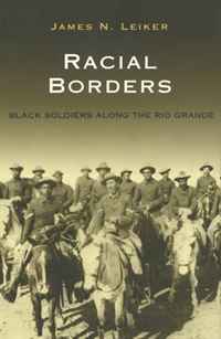 Racial Borders: Black Soldiers along the Rio G Grande