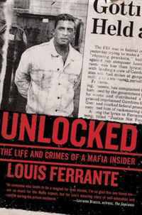 Louis Ferrante - «Unlocked: The Life and Crimes of a Mafia Insider»