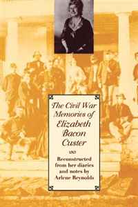 Elizabeth Bacon Custer - «The Civil War Memories of Elizabeth Bacon Custer»
