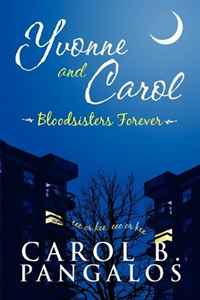 Carol B. Pangalos - «Yvonne and Carol: Bloodsisters Forever»