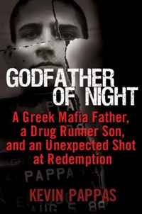 Kevin Pappas - «Godfather of Night: A Greek Mafia Father, a Drug Runner Son, and an Unexpected Shot at Redemption»