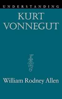 William Rodney Allen - «Understanding Kurt Vonnegut (Understanding Contemporary American Literature)»