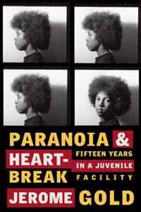Jerome Gold - «Paranoia & Heartbreak: Fifteen Years in a Juvenile Facility»