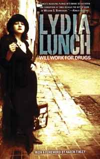 Lydia Lunch - «Will Work for Drugs»