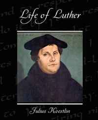 Julius Koestlin - «Life of Luther»