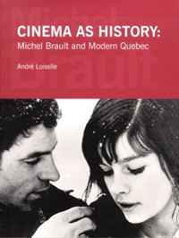 Professor Andre Loiselle - «Cinema as History: Michele Brault and Modern Quebec»