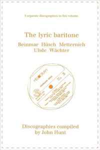 John Hunt - «The Lyric Baritone: 5 Discographies: Hans Reinmar, Gerhard Husch (Husch), Josef Metternich, Hermann Uhde, Eberhard Wachter (Wachter). [1997]»