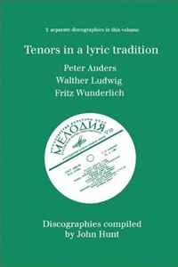 John Hunt - «Tenors in a Lyric Tradition: 3 Discographies Peter Anders, Walther Ludwig, Fritz Wunderlich. [1996]»