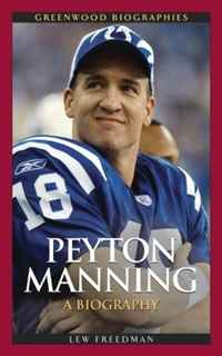 Lewis H. Freedman - «Peyton Manning: A Biography (Greenwood Biographies)»
