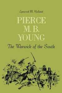 Lynwood M. Holland - «Pierce M. B. Young: The Warwick of the South»