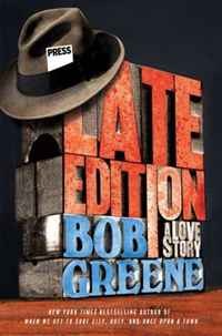 Bob Greene - «Late Edition: A Love Story»