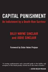 Billy Wayne Sinclair - «Capital Punishment: An Indictment by a Death-Row Survivor»