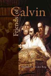 Machiel A. Van Den Berg - «Calvin and His Friends»