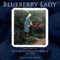 Blueberry Lady: The Story of Elizabeth Coleman White 1871-1954
