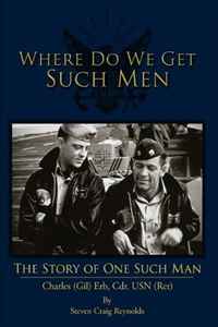 Steven Craig Reynolds - «Where Do We Get Such Men: The Story of One Such Man»