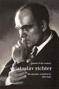 Sviatoslav Richter: Pianist of the Century: Discography. [1999]