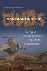 Confronting the Chaos: A Rogue Military Historian Returns to Afghanistan