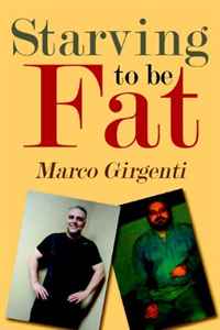 Marco Girgenti - «Starving to be Fat»