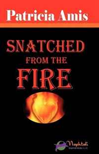 Patricia Amis - «Snatched from the Fire»