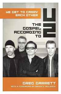 Greg Garrett - «We Get to Carry Each Other: The Gospel according to U2 (Gospel According to...)»