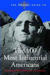 The Britannica Guide to 100 Influential Americans