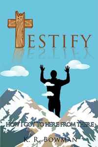 Testify: How I got to here from there