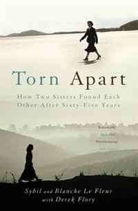 Sybil Le Fleur, Blanche Le Fleur, Derek Flory - «Torn Apart: The True Story of Two Sisters Who Found Each Other After Sixty-Five Years»