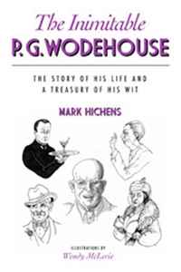 Mark Hichens - «Inimitable P.g. Wodehouse: The Story of His Life & a Treasury of His Wit»