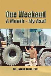 Sgt. Joseph Berlin (ret.) - «One Weekend A Month - My Ass!»