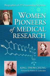 Women Pioneers of Medical Research: Biographies of 25 Outstanding Scientists