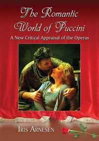 The Romantic World of Puccini: A New Critical Appraisal of the Operas