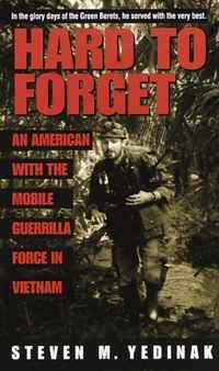 Hard to Forget : An American with the Mobile Guerrilla Force in Vietnam