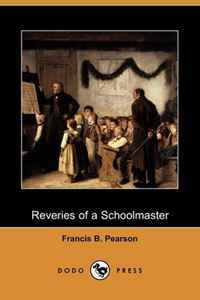 Reveries of a Schoolmaster (Dodo Press)