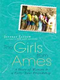 Jeffrey Zaslow - «The Girls from Ames: A Story of Women and a Forty-Year Friendship (Thorndike Press Large Print Biography Series)»