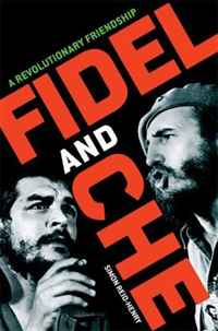Simon Reid-Henry - «Fidel and Che: A Revolutionary Friendship»