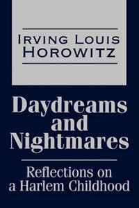 Irving Horowitz - «Daydreams and Nightmares: Reflections of a Harlem Childhood»